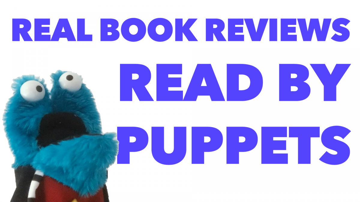 real reviews read by puppets